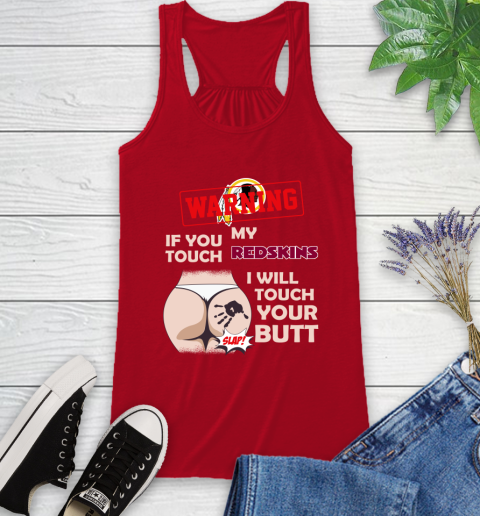 Washington Redskins NFL Football Warning If You Touch My Team I Will Touch My Butt Racerback Tank 5
