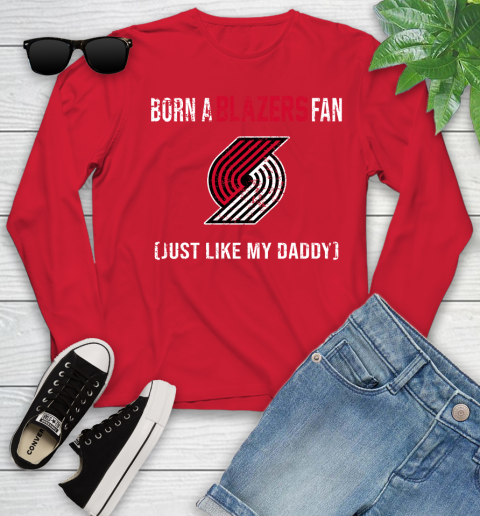 NBA Portland Trail Blazers Loyal Fan Just Like My Daddy Basketball Shirt Youth Long Sleeve 10