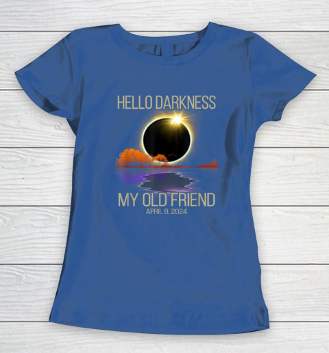 Hello Darkness My Old Friend Solar Eclipse April 08, 2024 Women's T-Shirt 6
