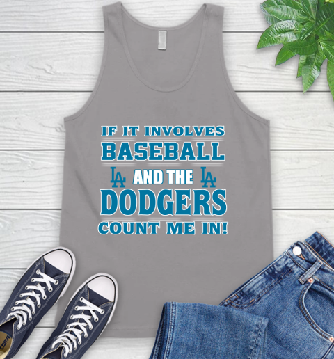 MLB If It Involves Baseball And The Los Angeles Dodgers Count Me In Sports Tank Top 4