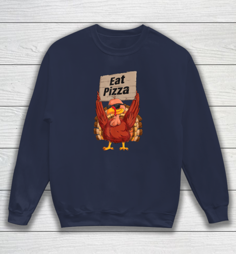 Turkey Eat Pizza Vegan Funny Thanksgiving Sweatshirt 8