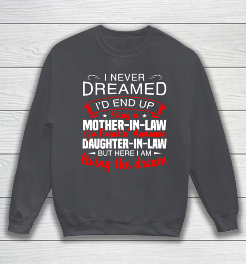 I Never Dreamed I'd End Up Being A Mother In Law Of Daughter In Law Sweatshirt 4