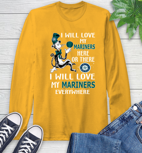 MLB Baseball Seattle Mariners I Will Love My Mariners Everywhere Dr Seuss Shirt Long Sleeve T-Shirt 2