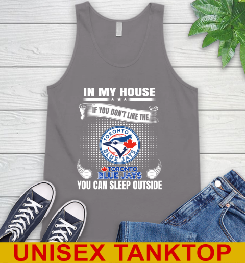 Toronto Blue Jays MLB Baseball In My House If You Don't Like The  Blue Jays You Can Sleep Outside Shirt Tank Top 6