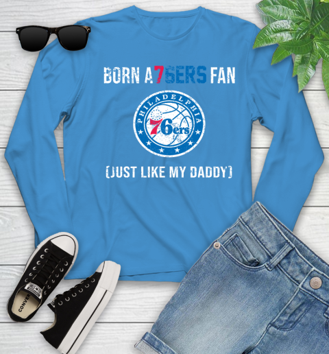 NBA Philadelphia 76ers Loyal Fan Just Like My Daddy Basketball Shirt Youth Long Sleeve 7