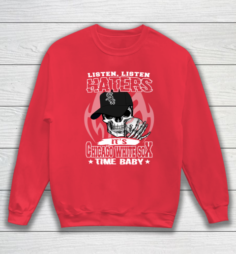 Listen Haters It is WHITE SOX Time Baby MLB Sweatshirt 7