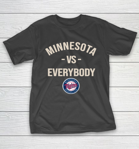Minnesota Twins Vs Everybody T-Shirt
