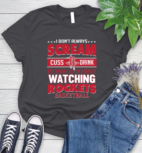 Houston Rockets NBA Basketball I Scream Cuss Drink When I'm Watching My Team Women's T-Shirt 8
