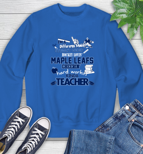 Toronto Maple Leafs NHL I'm A Difference Making Student Caring Hockey Loving Kinda Teacher Sweatshirt 9