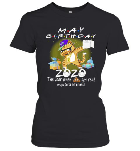 May Birthday Cat 2020 Mask Toilet Paper The Year When Shit Got Real Quarantined Women's T-Shirt