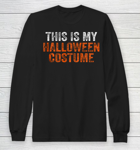 This is my Halloween Costume Long Sleeve T-Shirt
