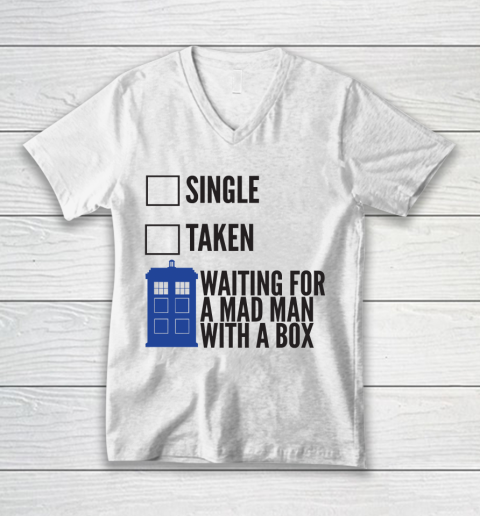 Doctor Who Shirt SINGLE TAKEN WAITING FOR A MAD MAN WITH A BOX Fitted V-Neck T-Shirt