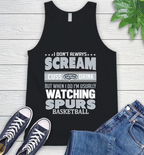 San Antonio Spurs NBA Basketball I Scream Cuss Drink When I'm Watching My Team Tank Top