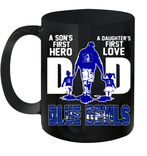 Duke Blue Devils A Son'S First Hero A Daughter'S First Love Dad Ceramic Mug 11oz