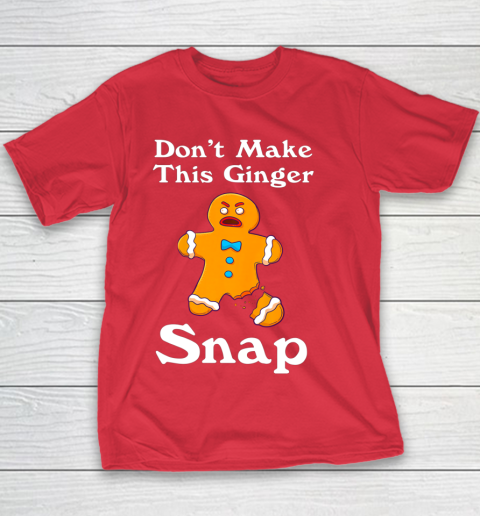 Don t Make This Ginger Snap Redhead Gift Christmas Youth T-Shirt 7