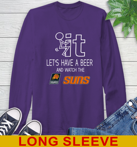 Phoenix Suns Basketball NBA Let's Have A Beer And Watch Your Team Sports Long Sleeve T-Shirt 5