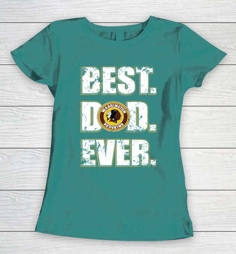 NFL Washington Redskins Football Best Dad Ever Family Shirt Women's T-Shirt 10