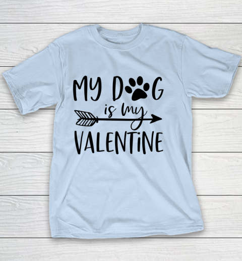 My Dog Is My Valentine Cute Funny Valentine s Day Youth T-Shirt 4