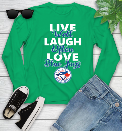 MLB Baseball Toronto Blue Jays Live Well Laugh Often Love Shirt Youth Long Sleeve 6