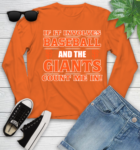 MLB If It Involves Baseball And The San Francisco Giants Count Me In Sports Youth Long Sleeve 4