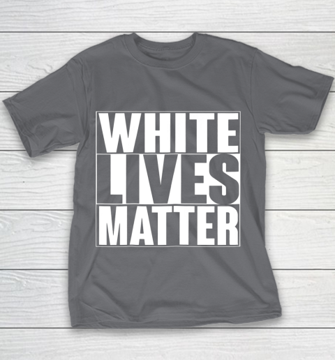 White Lives Matter Tshirt Youth T-Shirt 5