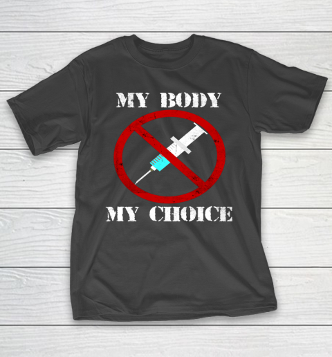 My Body My Choice Anti Vax Vaccine T-Shirt