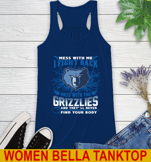 NBA Basketball Memphis Grizzlies Mess With Me I Fight Back Mess With My Team And They'll Never Find Your Body Shirt Racerback Tank 7