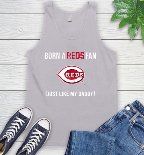 MLB Baseball Cincinnati Reds Loyal Fan Just Like My Daddy Shirt Tank Top 3