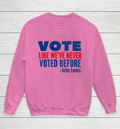 Vote John Lewis Quote Like Never Voted Before Youth Sweatshirt 3