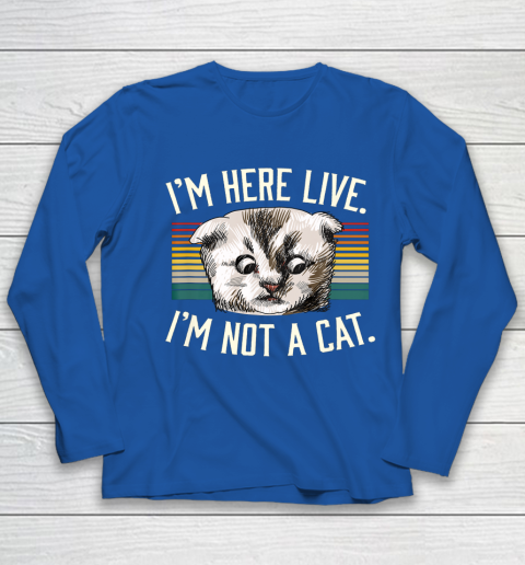I m Here Live I m Not A Cat Youth Long Sleeve 7