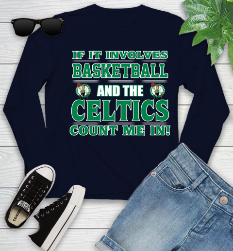 NBA If It Involves Basketball And Boston Celtics Count Me In Sports Youth Long Sleeve 3