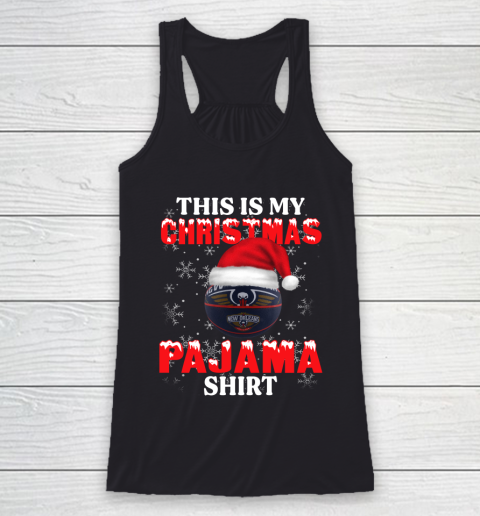 New Orleans Pelicans This Is My Christmas Pajama Shirt NBA Racerback Tank