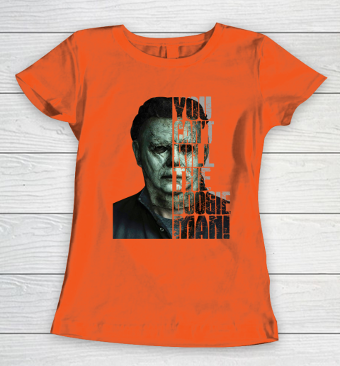 Halloween Michael Myers you cant kill the Boogeyman Women's T-Shirt 3