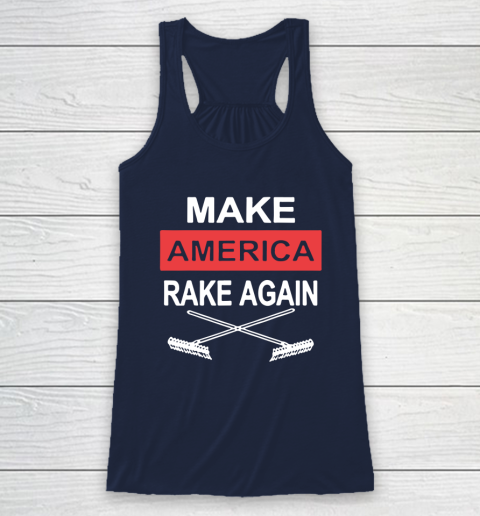 Make America Rake Again Racerback Tank 8