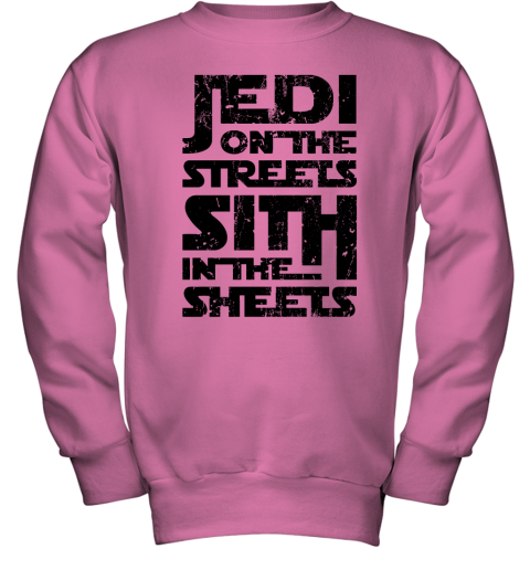s6q2 jedi on the streets sith in the sheets star wars shirts youth sweatshirt 47 front safety pink