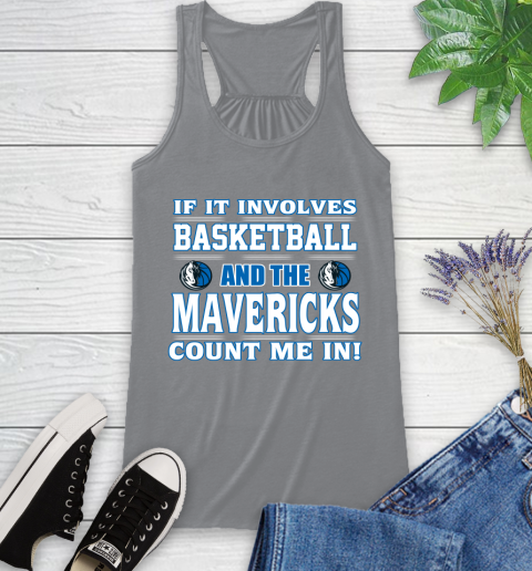 NBA If It Involves Basketball And Dallas Mavericks Count Me In Sports Racerback Tank 5