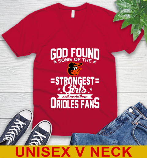 Baltimore Orioles MLB Baseball God Found Some Of The Strongest Girls Adoring Fans V-Neck T-Shirt 6