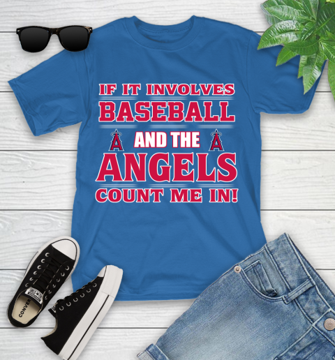 MLB If It Involves Baseball And The Los Angeles Angels Count Me In Sports Youth T-Shirt 9