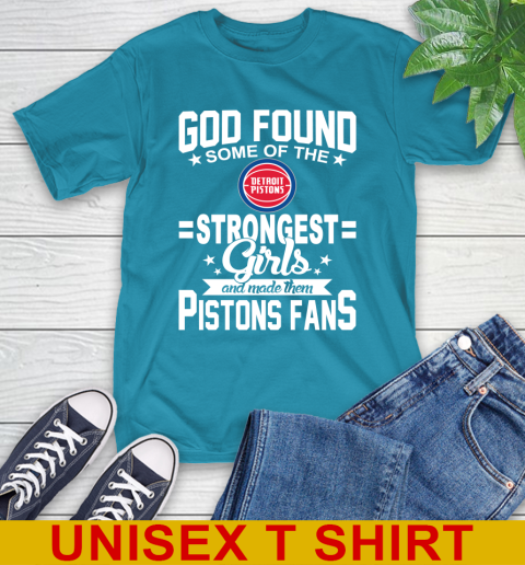 Detroit Pistons NBA Basketball God Found Some Of The Strongest Girls Adoring Fans T-Shirt 9