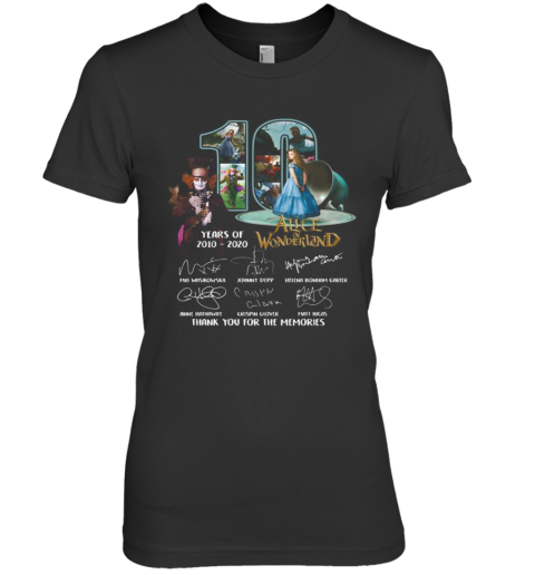 10 Years Of 2010 2020 Alice In Wonderland Thank You For The Memories Signatures Premium Women's T-Shirt