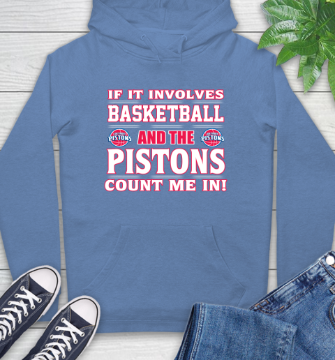 NBA If It Involves Basketball And Detroit Pistons Count Me In Sports Hoodie 11