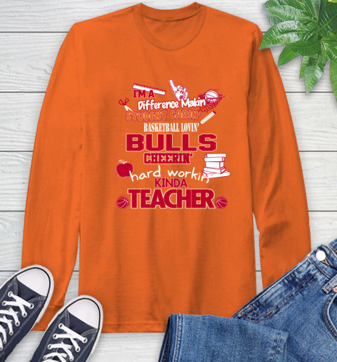 Chicago Bulls NBA I'm A Difference Making Student Caring Basketball Loving Kinda Teacher Long Sleeve T-Shirt 4
