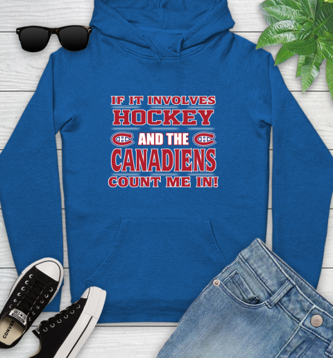 NHL If It Involves Hockey And The Montreal Canadiens Count Me In Sports Youth Hoodie 9