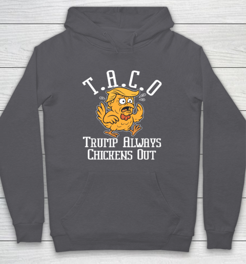 ChickenTtaco Trump Always Chickens Out Hoodie 4