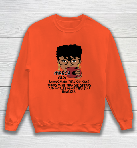 March Girl Knows More Than She Says Shirt Black Queens Birthday Sweatshirt 2