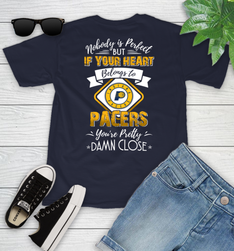 NBA Basketball Indiana Pacers Nobody Is Perfect But If Your Heart Belongs To Pacers You're Pretty Damn Close Shirt Youth T-Shirt 2