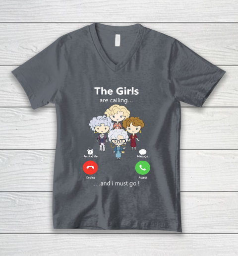 Golden Girls Tshirt The Girls Are Calling And I Must Go The Golden Girls V-Neck T-Shirt 4