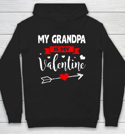 Grandpa Funny Gift Apparel  My Grandpa Is My Valentine Family Lover Hoodie