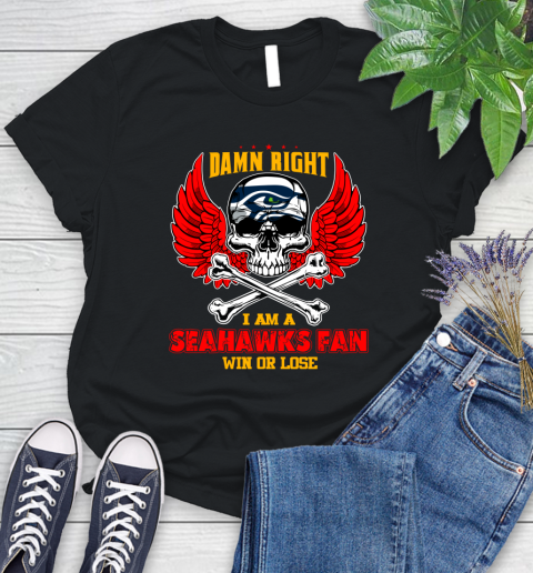 NFL Damn Right I Am A Seattle Seahawks Win Or Lose Skull Football Sports Women's T-Shirt