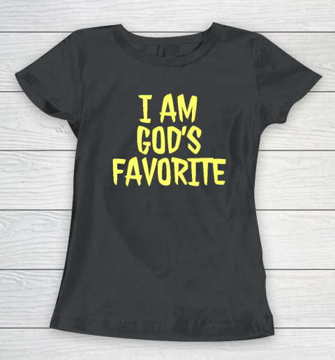 I Am God's Favorite Women's T-Shirt